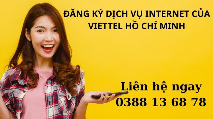 ĐĂNG KÝ DỊCH VỤ INTERNET CỦA VIETTEL HỒ CHÍ MINH