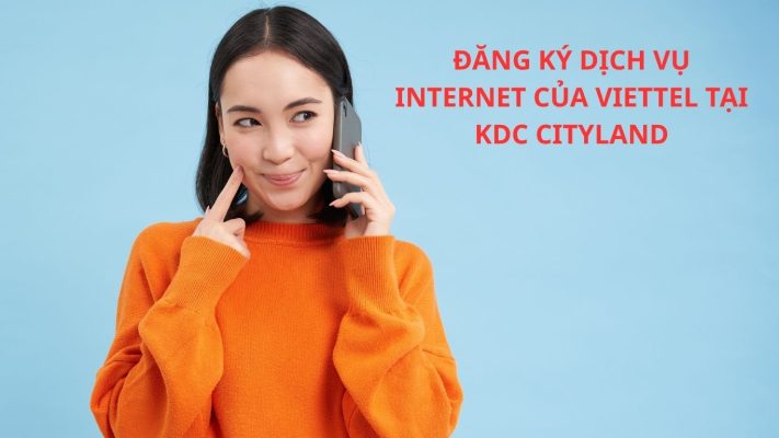 ĐĂNG KÝ DỊCH VỤ INTERNET CỦA VIETTEL TẠI KDC CITYLAND