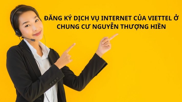 ĐĂNG KÝ DỊCH VỤ INTERNET CỦA VIETTEL Ở CHUNG CƯ NGUYỄN THƯỢNG HIỀN
