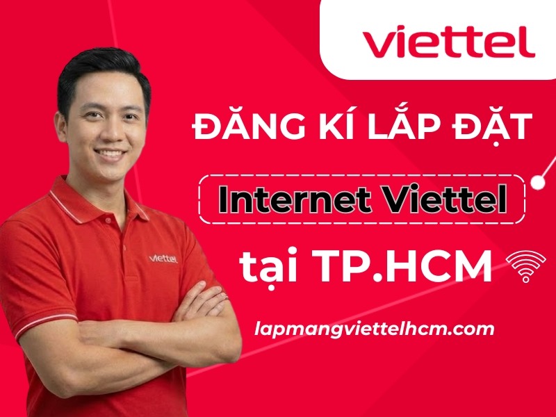 Đăng Ký Lắp Đặt Internet Viettel Tại Hồ Chí Minh