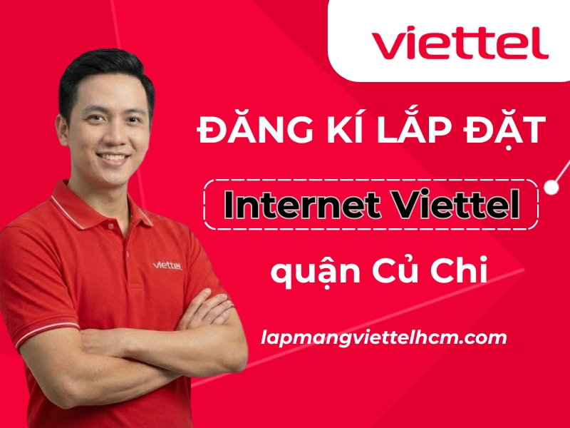 đăng ký lắp đặt Internet Viettel tại huyện Củ Chi