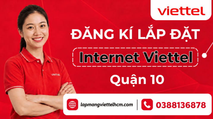 Tổng đài đăng ký lắp đặt Internet Viettel tại Quận 10 uy tín, số liên hệ 0388136878